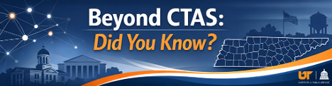 Banner graphic with the text 'Beyond CTAS: Did You Know?' featuring illustrations of a government building, a connected network, a map of Tennessee counties, and the UT Institute for Public Service and CTAS logos.