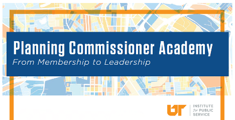 Graphic for the 'Planning Commissioner Academy: From Membership to Leadership' overlaid on a stylized, colorful map background, featuring the UT Institute for Public Service logo.