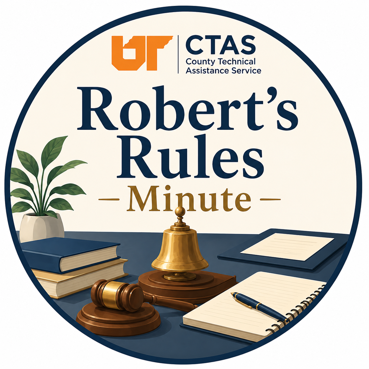 Circular logo-style graphic featuring the CTAS logo above the title “Robert’s Rules Minute,” with a meeting table displaying a gavel, bell, books, notepad, pen, and potted plant in a blue, gold, and cream color scheme.