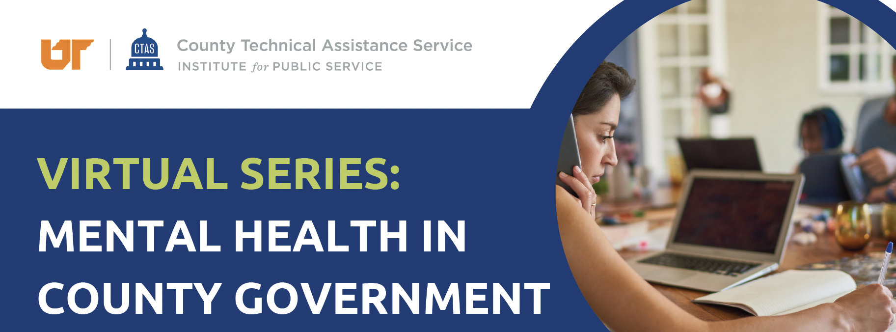 Blue and white graphic promoting a CTAS virtual series titled “Mental Health in County Government,” with circular photos of people working at desks and in office settings.